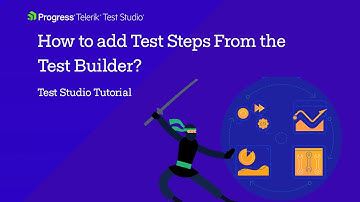 How to add Test Steps From the Test Builder? | Test Studio Tutorial