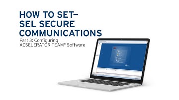 How to Set the SEL Secure Communications System, Part 3: Configuring ACSELERATOR TEAM  Software