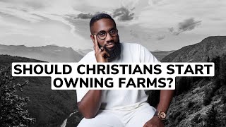 Should Christians be buying farms?