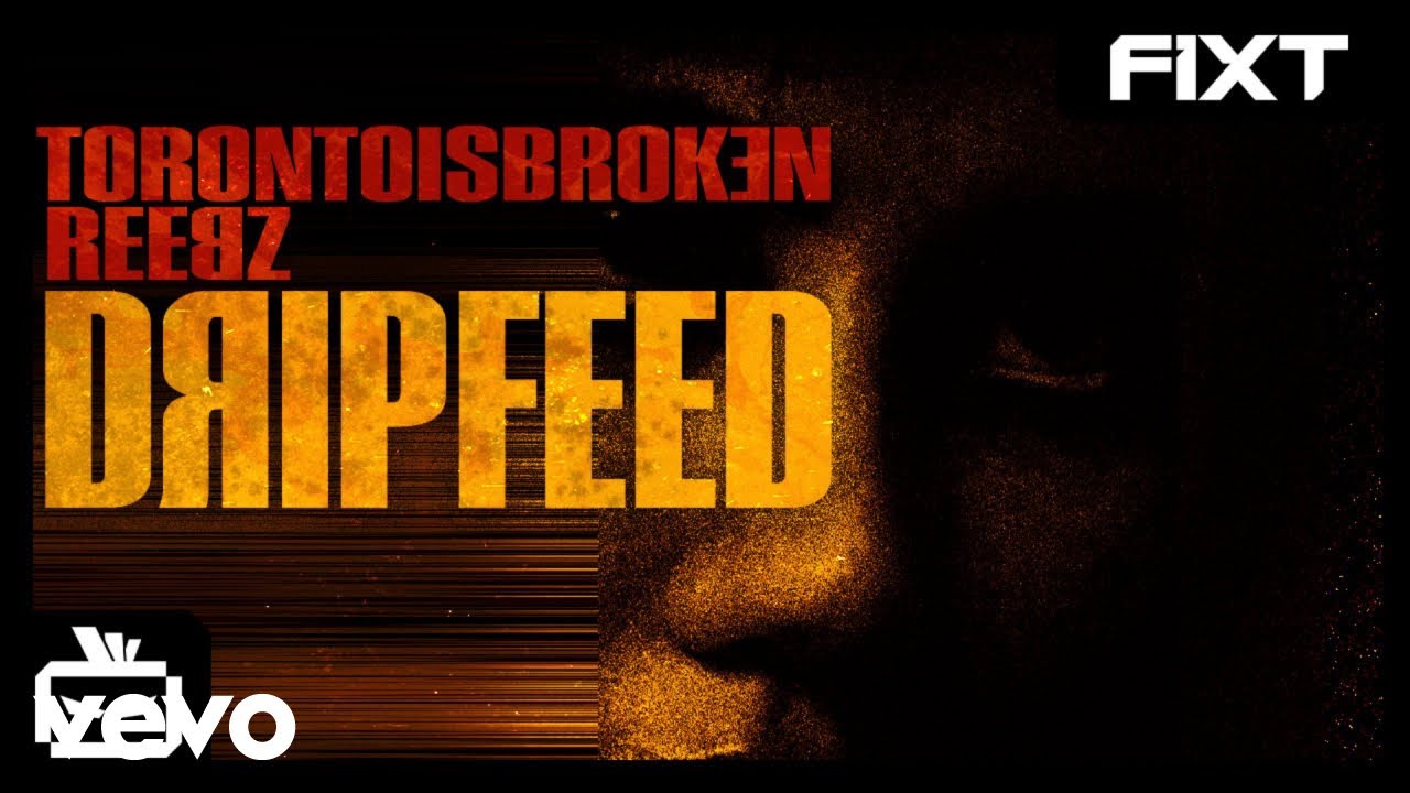 Toronto Is Broken - Drip Feed (feat. REEBZ) [Official Music Video]