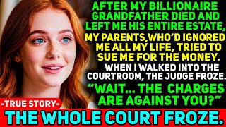 After My Grandpa Died, My Greedy Parents Sued Me Over His Inheritance, But When The Judge Met Me...