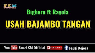 USAH BAJAMBO TANGAN - Bigheru feat Rayola [ KARAOKE ] Key Original Song