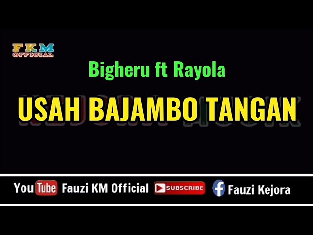 USAH BAJAMBO TANGAN - Bigheru feat Rayola [ KARAOKE ] Key Original Song class=