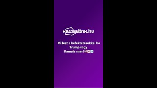Mi lesz a befektetésekkel ha Trump vagy Kamala nyer?🇺🇸📈📉
