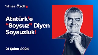 Atatürk’e “Soysuz” Diyen Şevki Yılmaz’a “Son Osmanlı” Cevap Veriyor!  Yılmaz Özdil