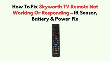 Hoe u de afstandsbediening van uw Skyworth TV kunt repareren die niet werkt of reageert - IR-sens...