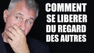 Comment se libérer du regard des autres ? (et de ce que les gens pensent)