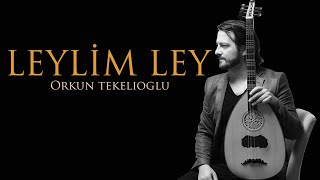 Orkun Tekelioğlu - LEYLİM LEY (Lavta) Resimi