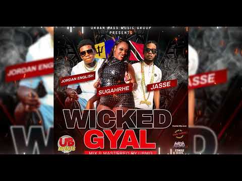 Jasse x Sugahrhe x Jordan English  - Wicked Gyal  #UBMG