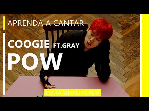 Aprenda a cantar COOGIE - POW (FT.GRAY) (letra simplificada)