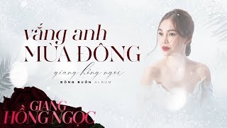 Video thumbnail of "Vắng Anh Mùa Đông | Giang Hồng Ngọc | Album Đông Buồn"