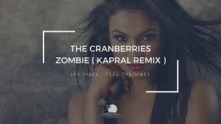 The Cranberries - Zombie (Kapral Remix)