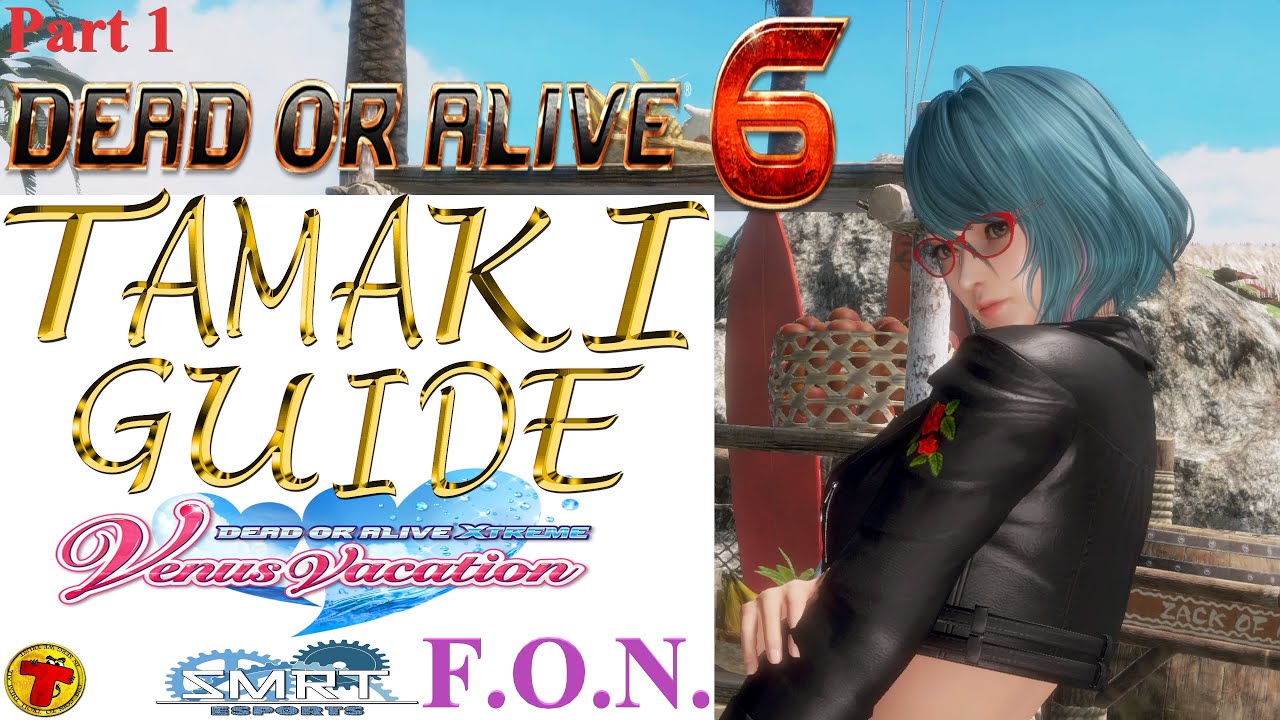 Dead or Alive 6: TAMAKI GUIDE Обучающее руководство с Force of Nature