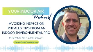 Avoiding Inspection Pitfalls: Tips from an Indoor Environmental Pro Interview with John Skelly