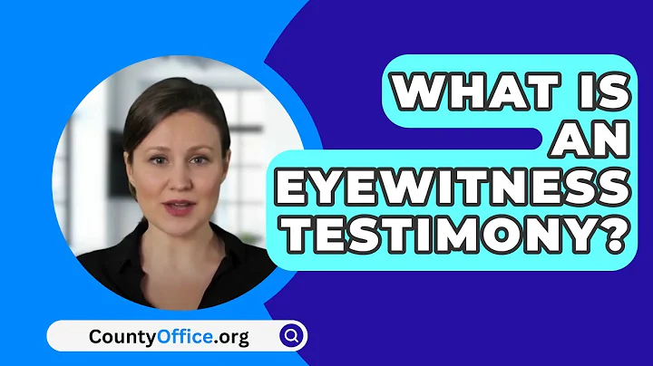 What Is An Eyewitness Testimony? - CountyOffice.org