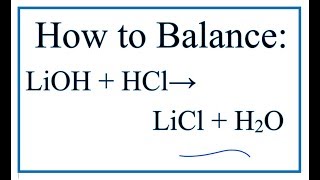 How To Balance Lioh Hcl Licl H2o Lithium Hydroxide Hydrochloric Acid Youtube
