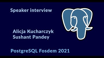 Fosdem 2021, Interview with Alicja Kucharczyk and Sushant Pandey