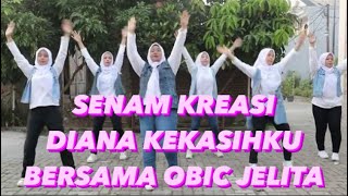 Diana Kekasihku | Senam Kreasi Diana Kekasihku Bersama Obic Jelita