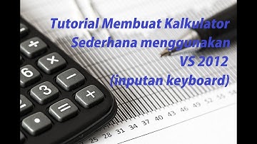 Tutorial Membuat Aplikasi Kalkulator Sederhana Menggunakan Visual Studio dengan Inputan Keyboard
