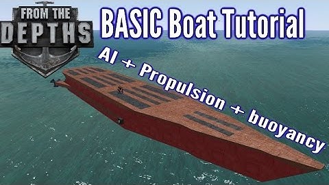From The Depths | Boat Tutorial - The Basics (AI - Propulsion - Hull building)