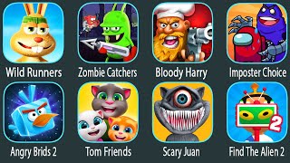 Wild Runnes,Zombie Catchers,Bloody Harry,Imposter Choice,Angry Brids 2,Tom Friends,Scary Juan,...