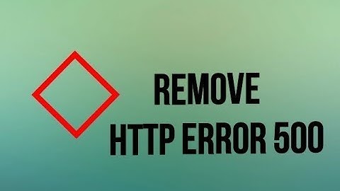 How to remove http error 500