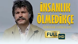 İnsanlık Ölmedikçe Türk Filmi | FULL | Serdar Gökhan