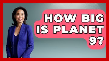How Big Is Planet 9? - Physics Frontier