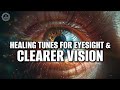 Eye restoration  soothe eye fatigue  healing tunes for eyesight  clearer vision  528 hz music