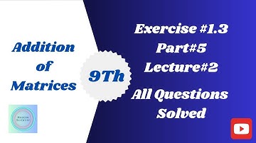 class 9 maths chapter 1 exercise 1.3 question 5| addition of matrices