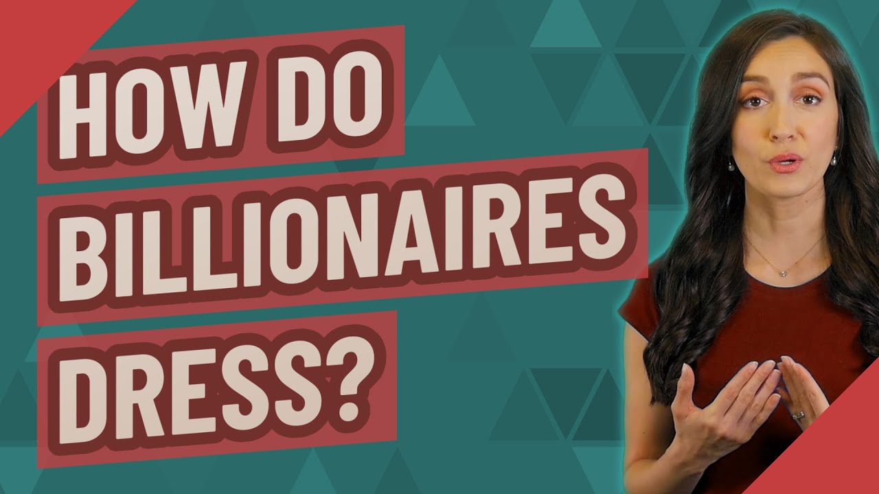 How do billionaires dress? YouTube
