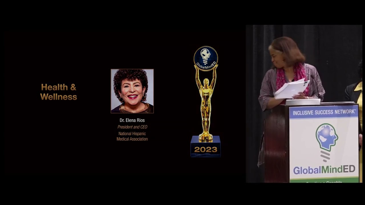 Dr. Elena Rios, CEO, Nat'l Hispanic Medical Assoc.: 2023 GlobalMindED Inclusive Leader for Health