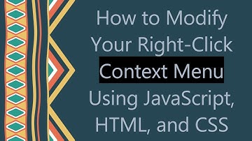 How to Modify Your Right-Click Context Menu Using JavaScript, HTML, and CSS