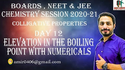 Elevation in Boiling point with Numericals | Colligative Properties | Chemistry 2020-21  NEET,JEE,12