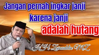 KH Zainuddin MZ, jangan pernah ingkar janji, karena janji adalah hutang 