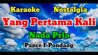 Yang pertama kali - Karaoke nostolgia || Nada pria - Pance f pondaag