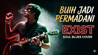 Exist - Buih Jadi Permadani | Blues Cover | 4k HD Suara Lebih Jernih