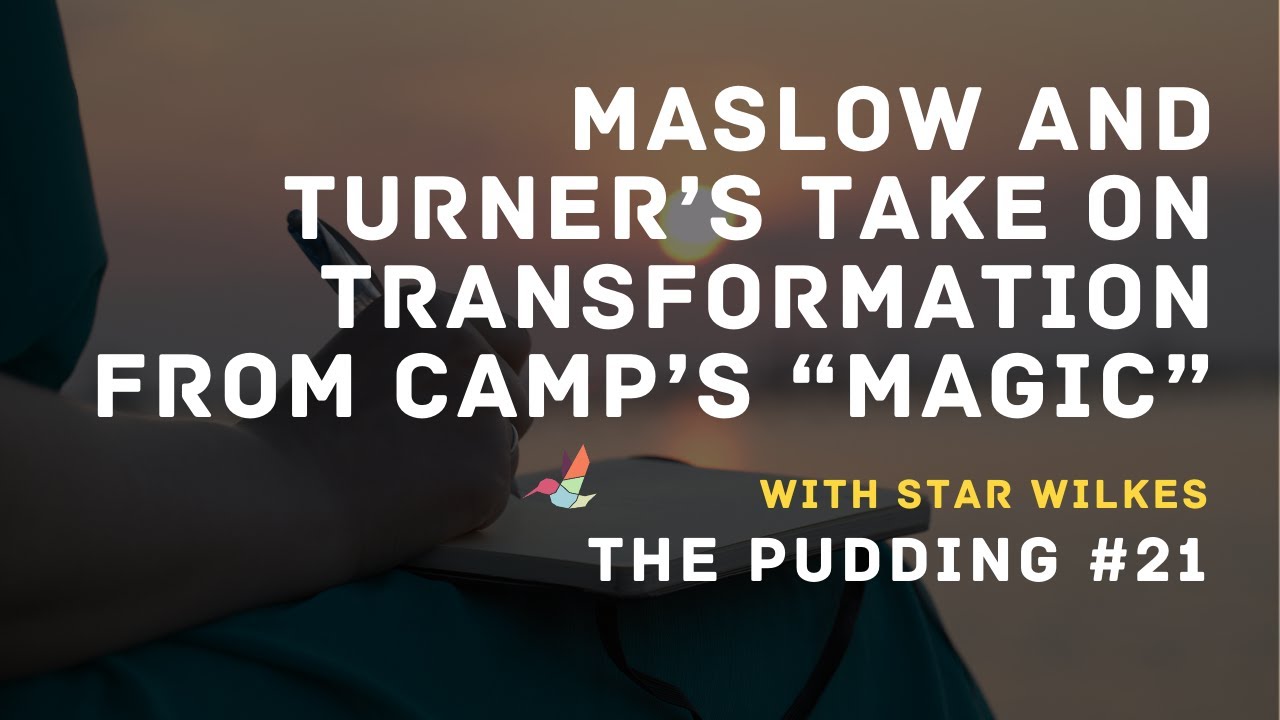 Maslow and Turner's Take on Transformation from Camp's 