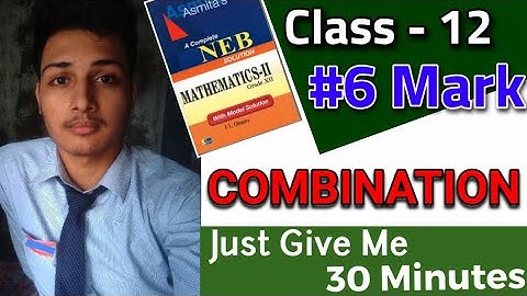 Class 12 -- COMBINATION -- NEB || 6 Marks