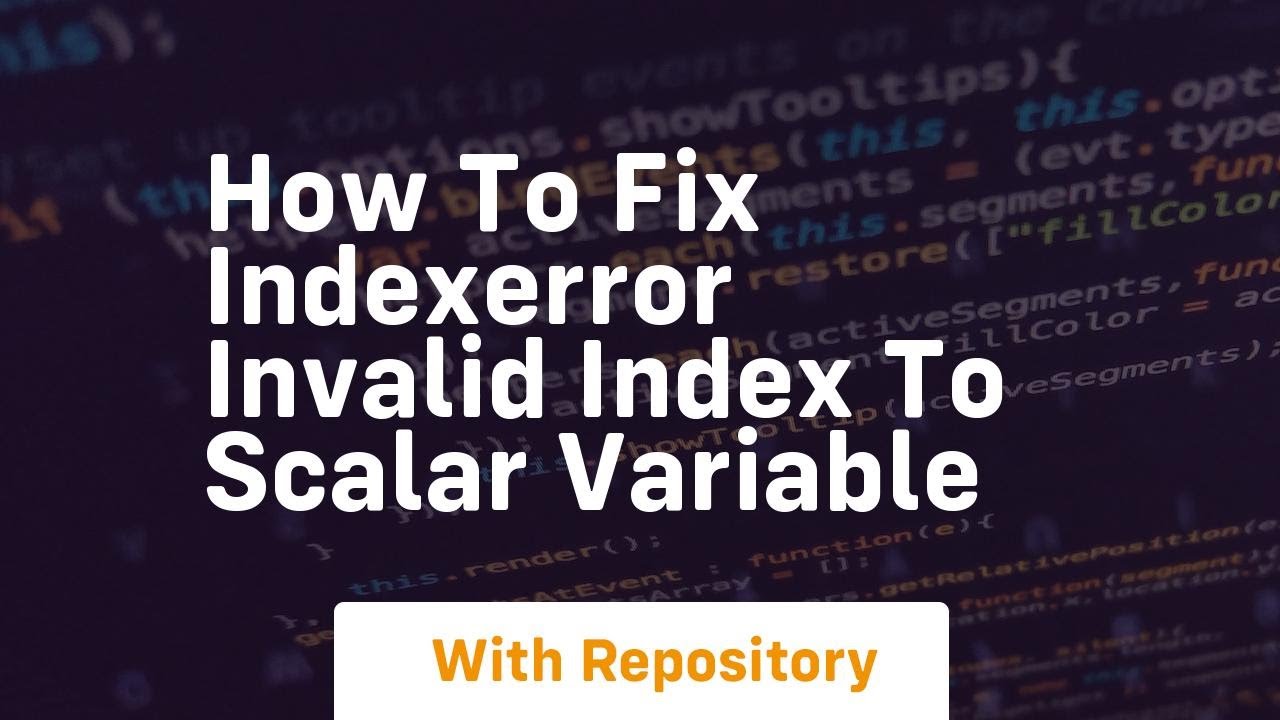 how to fix indexerror invalid index to scalar variable