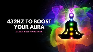 Dissolve Negative Patterns Positive Transformation | 432 Hz Boost Your Aura | Clear Self Sabotage
