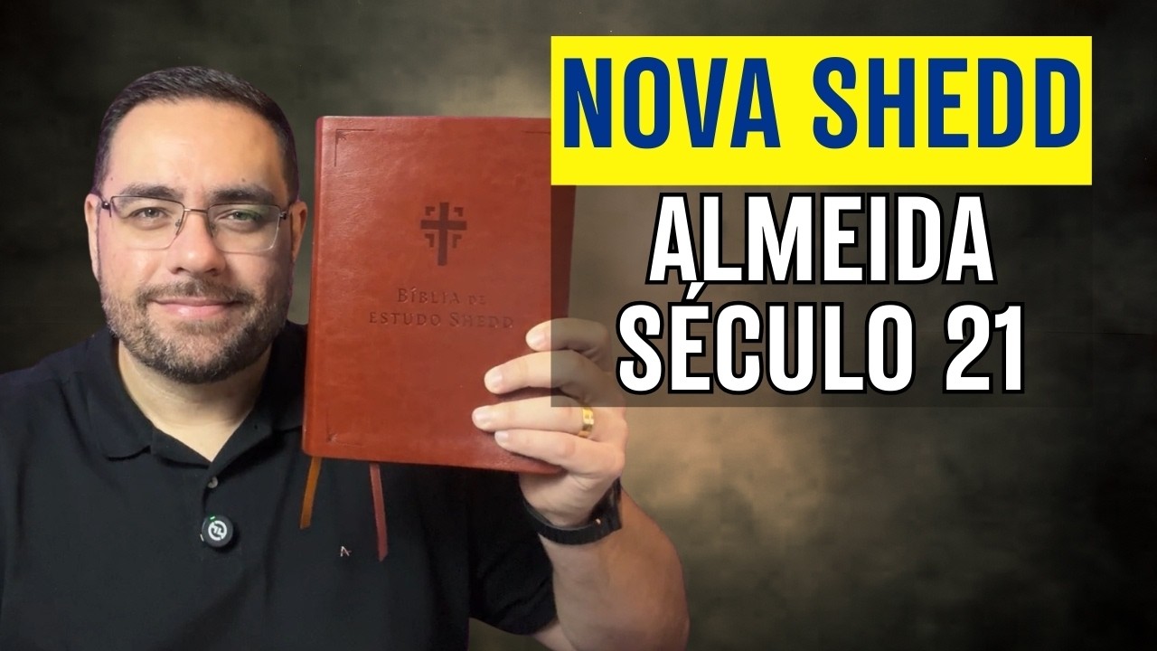 Nova Bíblia de Estudo Shedd (Almeida Século 21) Vale a Pena?