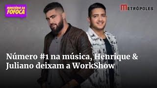 Número #1 na música, Henrique & Juliano deixam a WorkShow
