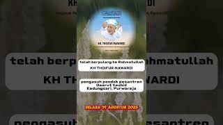telah berpulang ke Rahmatullah KH THOIFUR MAWARDI pengasuh pondok pesantren Daarut tauhid Purworejo