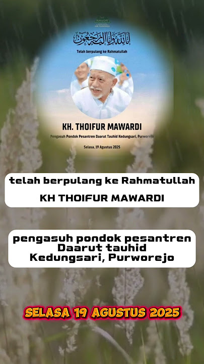 telah berpulang ke Rahmatullah KH THOIFUR MAWARDI pengasuh pondok pesantren Daarut tauhid Purworejo