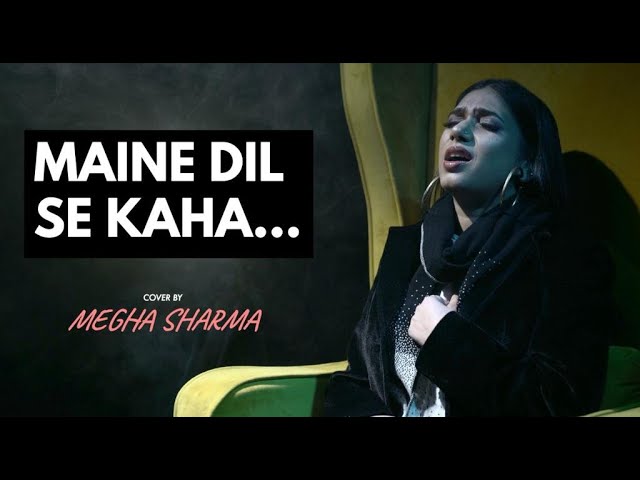 Maine Dil Se Kaha (Cover Song) | Megha Bhardwaj