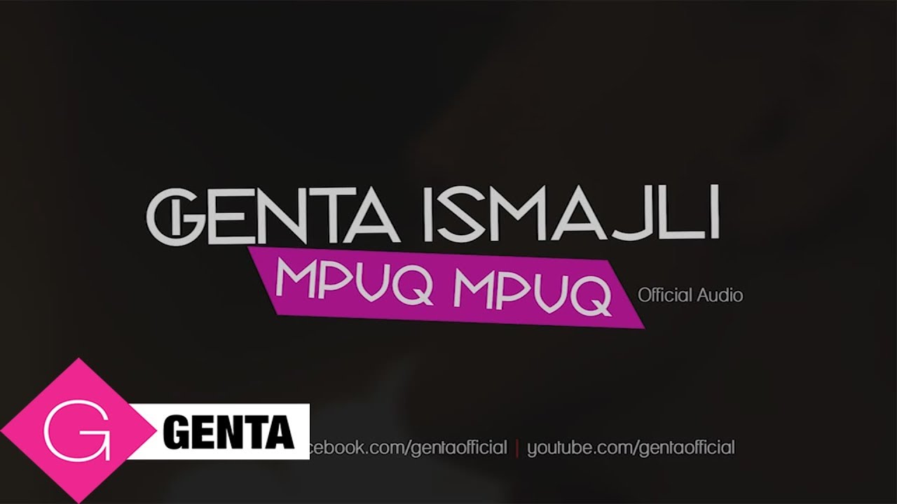 Genta Ismajli   Mpuq Mpuq Audio