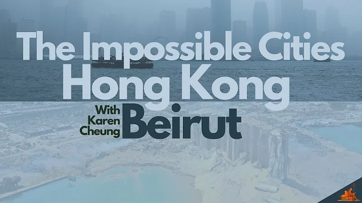 The Impossible Cities: Hong Kong & Beirut w/ Karen...