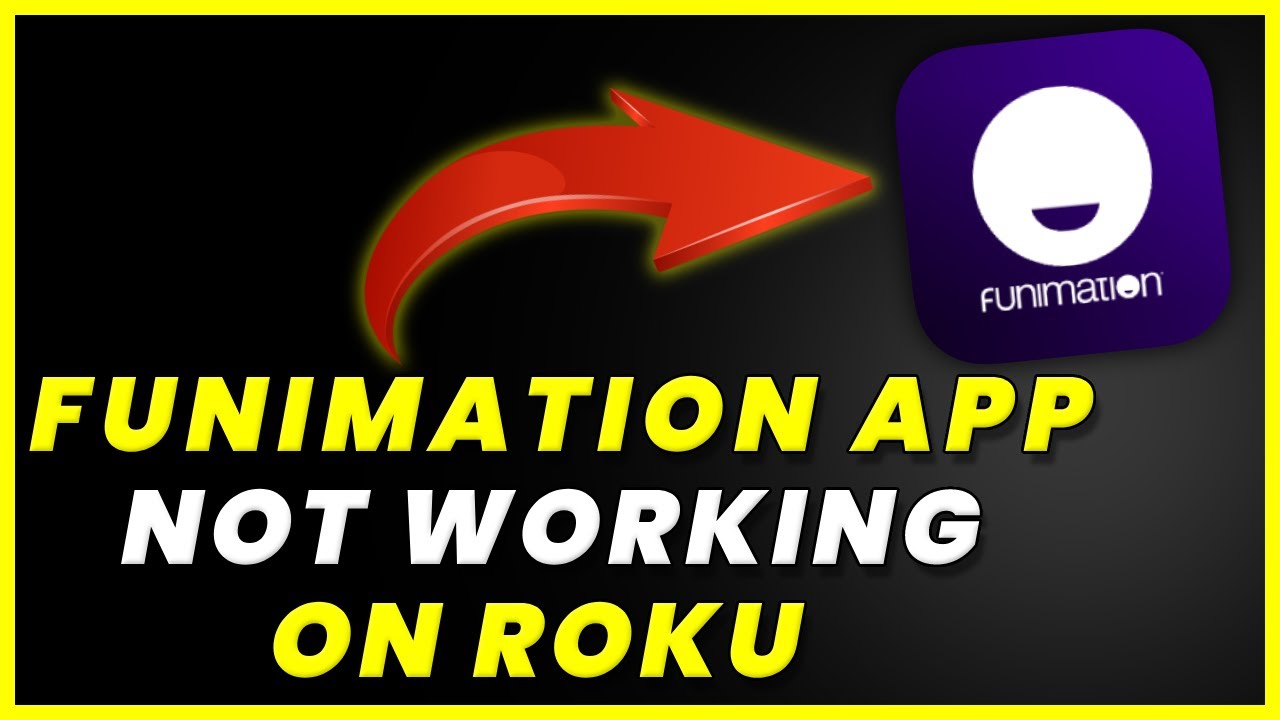 Funimation App Not Working On ROKU How to Fix Funimation App Not