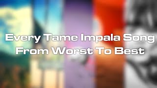 Every Tame Impala Song From Worst To Best
